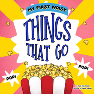 My first noisy THINGS that go: The Colors and Sounds books for toddlers