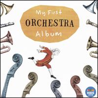 My First Orchestra Album [ABC Classics] - Elizabeth Wallfisch (violin); Geoffrey Payne (trumpet); Helena Rathbone (violin); Peter Whish-Wilson (tuba);...
