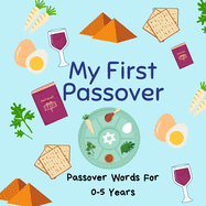 My First Passover: Passover Words for Children Aged 0-5; A Great Passover Gift and Addition for the Seder Table