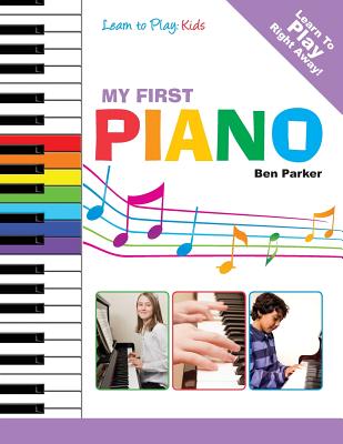 My First Piano: Learn to Play: Kids - Parker, Ben