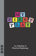 My First Play: An Anthology of Theatrical Beginnings