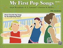 My First Pop Songs, Bk 1: Eleven Favorite Pop Songs for the Beginning Pianist