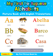 My First Portuguese Alphabets Picture Book with English Translations: Bilingual Early Learning & Easy Teaching Portuguese Books for Kids