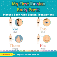 My First Russian Body Parts Picture Book with English Translations: Bilingual Early Learning & Easy Teaching Russian Books for Kids
