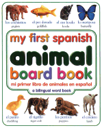 My First Spanish Animal Board Book/Mi Primer Libro de Animales Enespanol