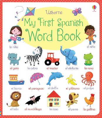 My First Spanish Word Book - Brooks, Felicity, and Wood, Hannah, and Mackinnon, Mairi