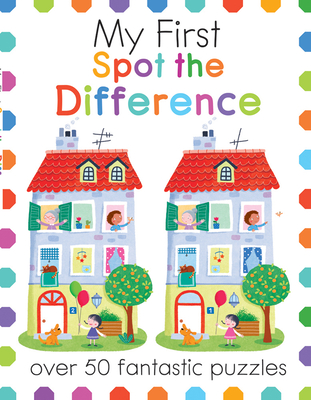My First Spot the Difference: Over 50 Fantastic Puzzles - Potter, Joe