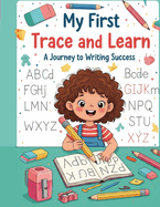 My First Trace and Learn: A JOURNEY TO SUCCESS for ages 3 to 5 years tracing book