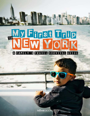 My First Trip to New York: A Family's Travel Survival Guide - Simeone, Giovanni (Photographer), and Degonia, Sara