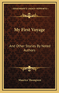 My First Voyage: And Other Stories by Noted Authors