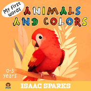 My first words: Animals and colors: with 40 beautiful illustrations