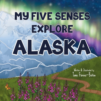 My Five Senses Explore Alaska - 