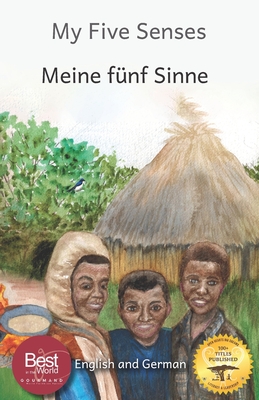 My Five Senses: The Sight, Sound, Smell, Taste and Touch of Ethiopia in German and English - Ready Set Go Books