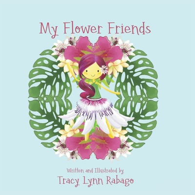 My Flower Friends - Rabago, Tracy Lynn