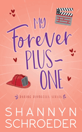 My Forever Plus-One: A Later-in-Life Best Friends to Lovers Steamy Contemporary Romance