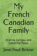 My French Canadian Family: Etienne Campau and Catherine Paulo