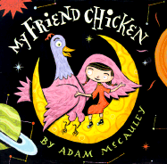 My Friend Chicken - McCauley, Adam, and Chronicle Books