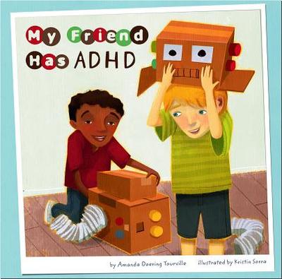 My Friend Has ADHD - Flaherty, Terry (Consultant editor), and Doering Tourville, Amanda