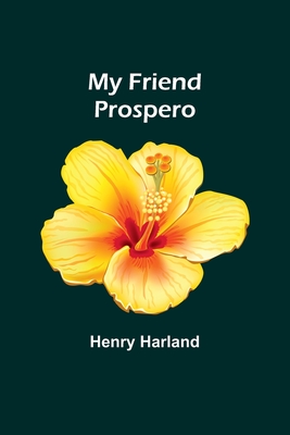 My Friend Prospero - Harland, Henry