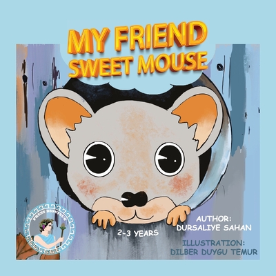 My Friend Sweet Mouse - Sahan, Dursaliye