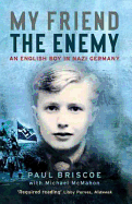 My Friend the Enemy: An English Boy in Nazi Germany