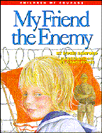 My Friend, the Enemy: Surviving a Prison Camp
