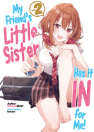 My Friend's Little Sister Has It in for Me! Volume 2 (Light Novel)