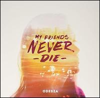 My Friends Never Die - ODESZA