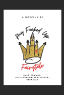 My Fucked Up Fairytale: A Trauma Queen Confessional