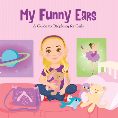My Funny Ears: A Girl and Boy's Guide to Otoplasty - 2 Books in One!volume 1 - Stiles, Christine