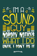 My Funny Sound Guy Notebook: Notebook, Diary or Journal Gift for Sound Guys, Sound Dudes, Audio Technicians and Engineers with 120 Dot Grid Pages, 6 x 9 Inches, Cream Paper, Glossy Finished Soft Cover