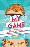My Game: The Formula for Everyday Leadership