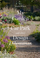 My Garden is a Car Park: And Other Design Dilemmas