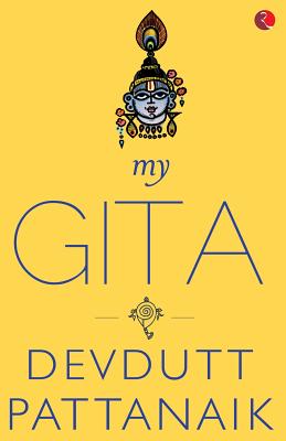 My Gita - Pattanaik, Devdutt, and Madan, Vivek