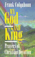 My God and King: Prayers of Christian Devotion - Colquhoun, Frank