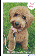 My Goldendoodle Journal: 6x9 Inch blank lined notebook diary for my snuggle dog