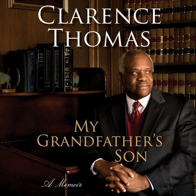 My Grandfather's Son: A Memoir - Thomas, Clarence (Read by)