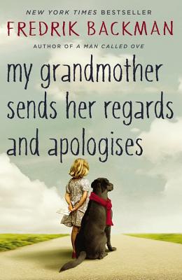 My Grandmother Sends Her Regards and Apologises - Backman, Fredrik, and Koch, Henning (Translated by)