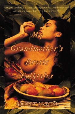 My Grandmother's Erotic Folktales - Antoni, Robert