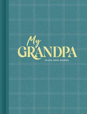 My Grandpa: An Interview Journal to Capture Reflections in His Own Words - Hathaway, Miriam