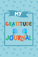 My Gratitude Journal: A Daily Gratitude Journal for Kids to Practice Gratitude and Mindfulness