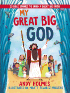 My Great Big God: 20 Bible Stories to Build a Great Big Faith