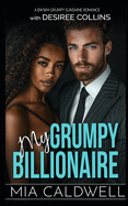 My Grumpy Billionaire: a bwwm grumpy sunshine romance