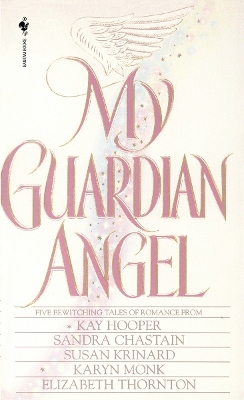 My Guardian Angel: Five Bewitching Tales of Romance - Chastain, Sandra