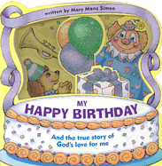 My Happy Birthday: And the True Story of God's Love for Me