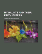 My Haunts and Their Frequenters