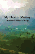My Head Is Missing: A Kerry Detective Story