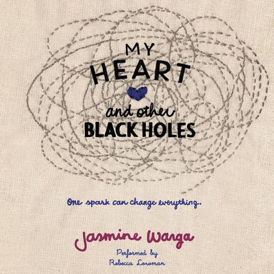 My Heart and Other Black Holes - Warga, Jasmine, and Lowman, Rebecca (Read by)