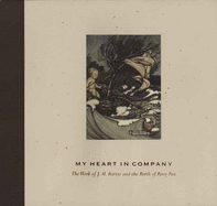 My Heart in Company: The Work of J.M. Barrie and the Birth of Peter Pan