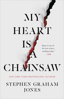 My Heart Is a Chainsaw - Jones, Stephen Graham